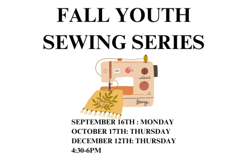 Fall Sewing Series: September 16th, October17th and December 12th from 4:30-6pm