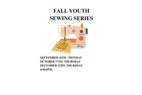 Fall Sewing Series: September 16th, October17th and December 12th from 4:30-6pm