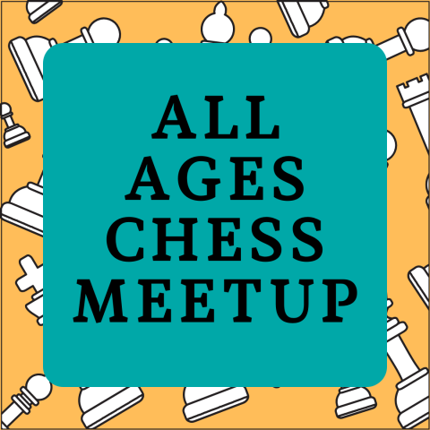 All Ages Chess Meetup in bold lettering over chess piece decorative background