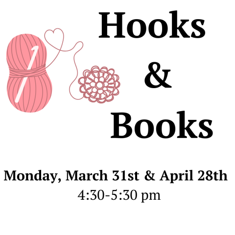 Hooks & Books Monday, March 31st & April 28th from 4:30-5:30pm