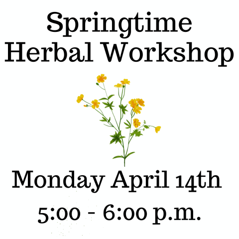 Springtime Herbal Workshop Monday April 14th 5-6pm register on our website