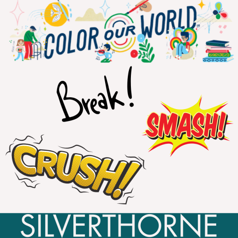 The words "Break!" "Crush!" and "Smash!" framed by banners reading "Color our World" and "Silverthorne" to designate that this event is happening at the North Branch Library.