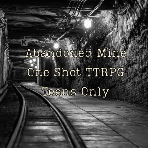 Abandoned Mine One Shot TTRPG Teens Only