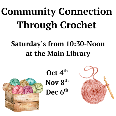 Community Connection Through Crochet: Saturday's 10:30-Noon; Oct 4th; Nov 8th; Dec 6th