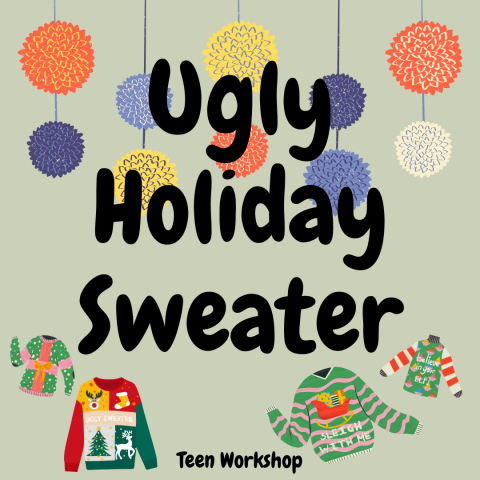 Hanging pom-poms and floating holiday sweaters on a green background with the text "Ugly Holiday Sweater Teen Workshop"