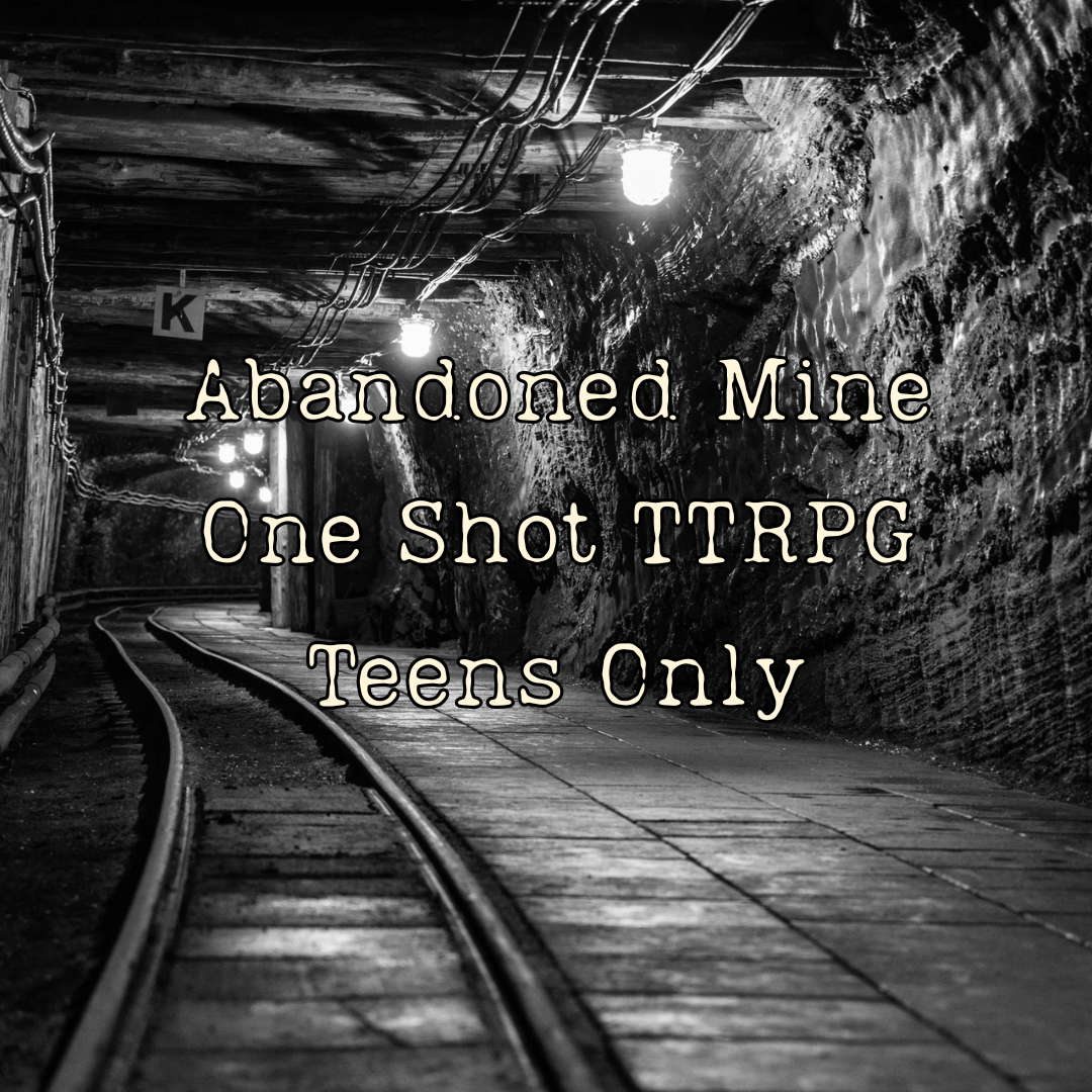 Abandoned Mine One Shot TTRPG Teens Only